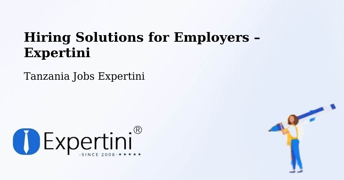 Hiring Solutions for Employers in Nshamba - Nshamba, Tanzania Jobs Expertini