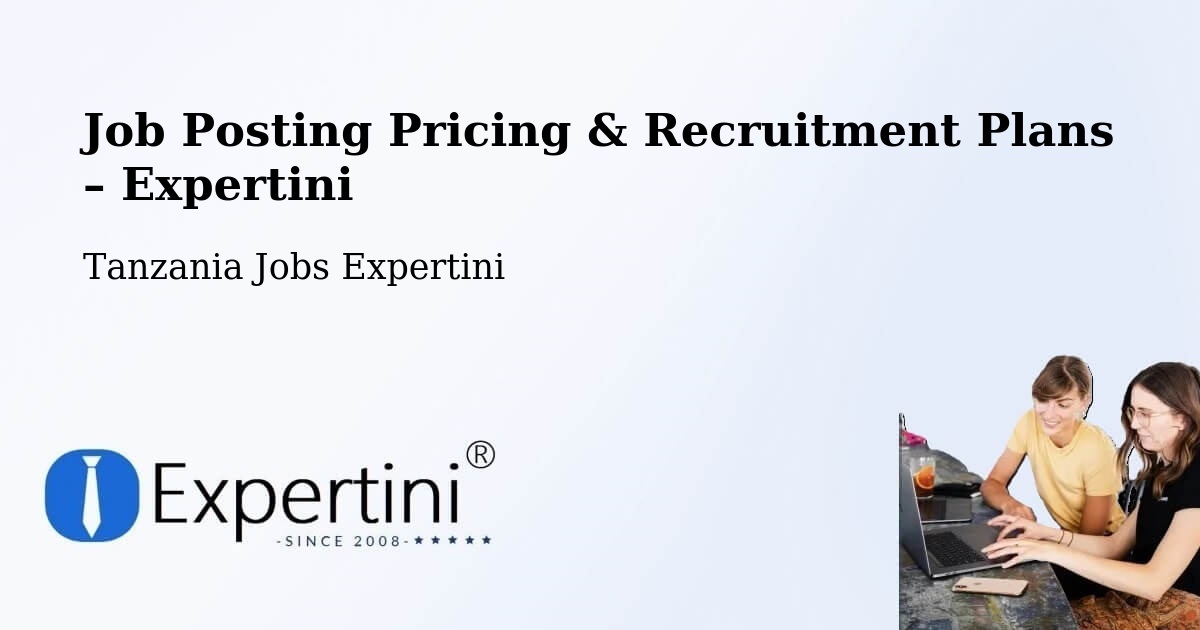 Job Posting Pricing & Recruitment Plans – Nshamba - Nshamba, Tanzania Jobs Expertini
